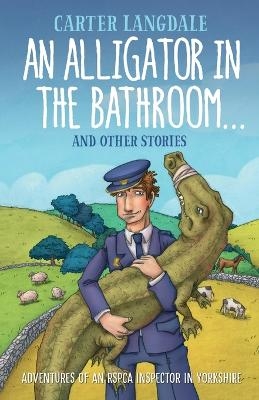An Alligator in the Bathroom...and Other Stories - Carter Langdale