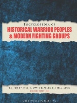 Encyclopedia of Warrior Peoples & Fighting Groups - 