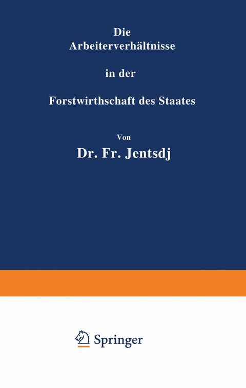 Die Arbeiterverh&auml;ltnisse in der Forstwirthschaft des Staates - Fr. Jentsch