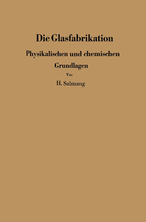 Die physikalischen und chemischen Grundlagen der Glasfabrikation - H. Salmang