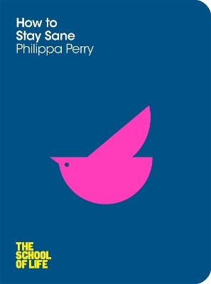How to Stay Sane - Philippa Perry