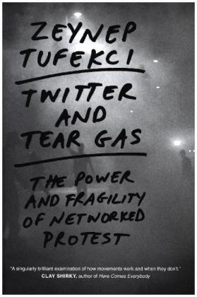 Twitter and Tear Gas - Zeynep Tufekci