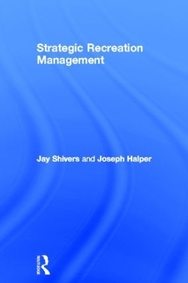 Strategic Recreation Management - Jay Shivers, Joseph Halper