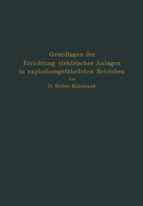 Grundlagen der Errichtung elektrischer Anlagen in explosionsgef&auml;hrdeten Betrieben - Dietrich M&uuml;ller-Hillebrand