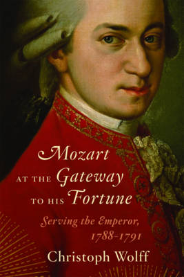 Mozart at the Gateway to His Fortune - Christoph Wolff