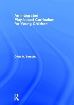An Integrated Play-based Curriculum for Young Children - Olivia N. Saracho