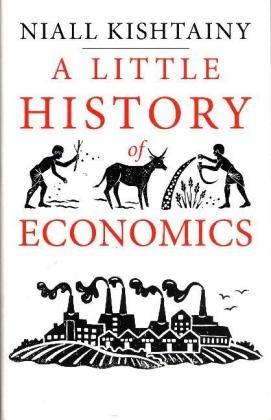 A Little History of Economics - Niall Kishtainy