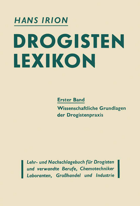 Drogisten-Lexikon Ein Lehr- und Nachschlagebuch f&uuml;r Drogisten und verwandte Berufe, Chemotechniker Laboranten, Gro&szlig;handel und Industrie - 