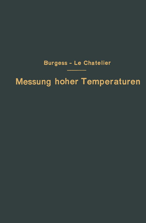 Die Messung hoher Temperaturen - G.K. Burgess, H. Le Chatelier, G. Leith&auml;user