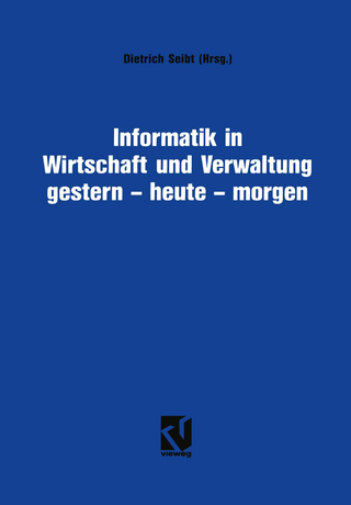 Informatik in Wirtschaft und Verwaltung gestern - heute - morgen