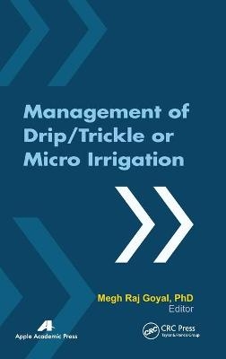 Management of Drip/Trickle or Micro Irrigation - Megh R. Goyal
