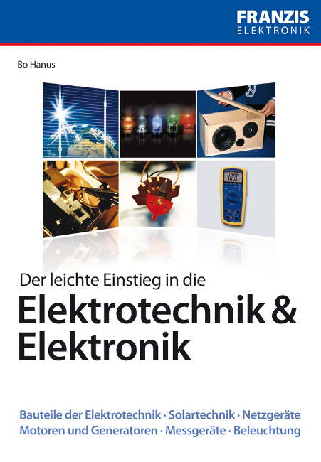 Der leichte Einstieg in die Elektrotechnik und Elektronik - Bo Hanus