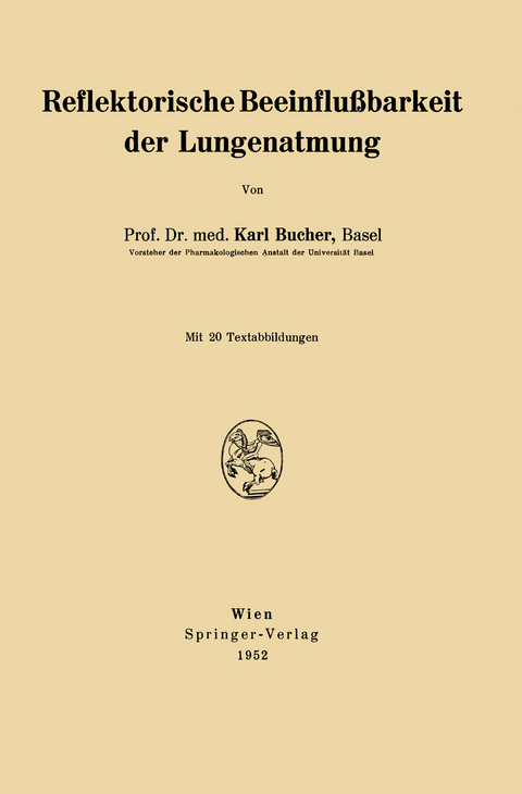 Reflektorische Beeinflu&szlig;barkeit der Lungenatmung - Karl Bucher