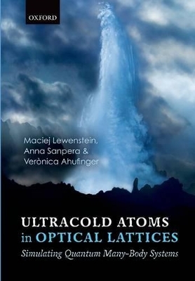 Ultracold Atoms in Optical Lattices - Maciej Lewenstein, Anna Sanpera, Ver&ograve;nica Ahufinger