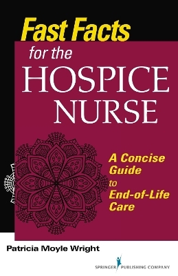 Fast Facts for the Hospice Care Nurse