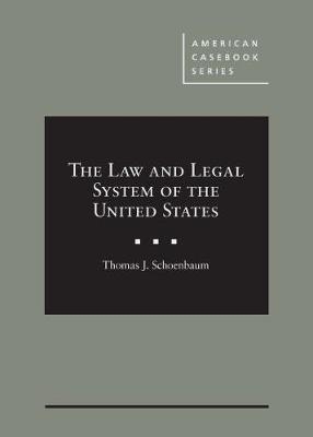 The Law and Legal System of the United States - Thomas J. Schoenbaum