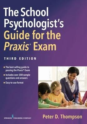 The School Psychologist's Guide for the Praxis Exam - Peter D. Thompson