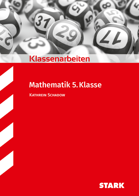 STARK Mathematik 5. Klasse - Klassenarbeiten - Kathrein Schadow