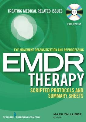 Eye Movement Desensitization and Reprocessing (EMDR) Scripted Protocols and Summary Sheets Treating Medical Related Issues