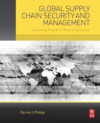 Global Supply Chain Security and Management - Darren J. Prokop