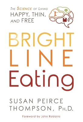 Bright Line Eating - Susan Peirce Thompson