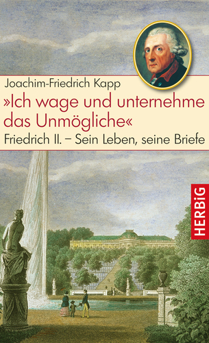 "Ich wage und unternehme das Unm&ouml;gliche" - Joachim-Friedrich Kapp