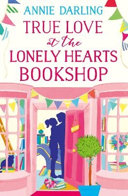 True Love at the Lonely Hearts Bookshop - Annie Darling