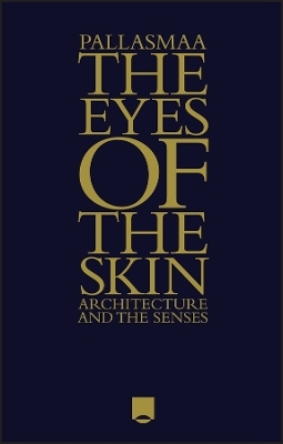 The Eyes of the Skin - Juhani Pallasmaa