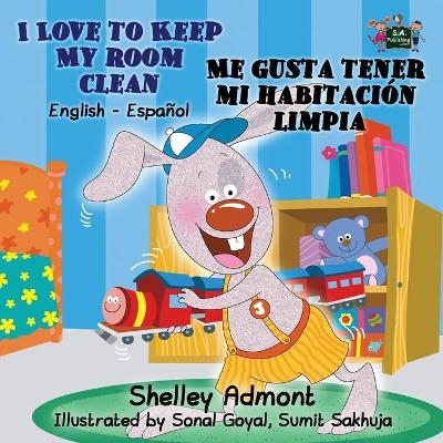 I Love to Keep My Room Clean Me gusta tener mi habitaci&oacute;n limpia - Shelley Admont, KidKiddos Books