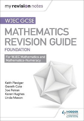 WJEC GCSE Maths Foundation: Mastering Mathematics Revision Guide - Keith Pledger, Joe Petran, Gareth Cole