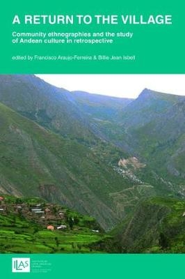 A return to the village: community ethnographies and the study of Andean culture in retrospective