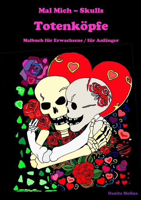 Mal Mich - Skulls - Malbuch für Erwachsene - Danita Molina