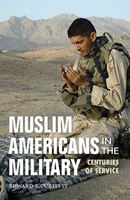 Muslim Americans in the Military - Edward E. Curtis, Abdulkader H. Sinno