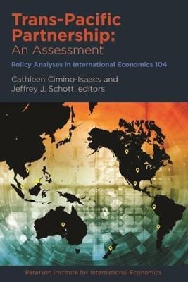 Trans&ndash;Pacific Partnership &ndash; An Assessment - Cathleen Cimino&ndash;isaacs, Jeffrey Schott
