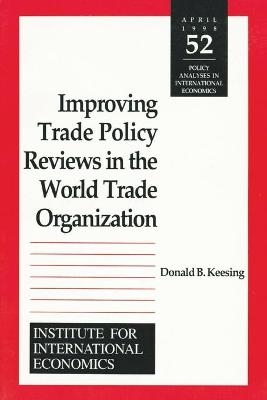 Improving Trade Policy Reviews in the World Trade Organization - Donald Keesing