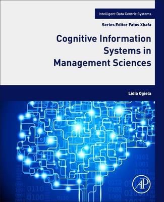 Cognitive Information Systems in Management Sciences - Lidia Dominika Ogiela