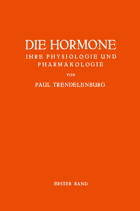 Die Hormone Ihre Physiologie und Pharmakologie - Paul Trendelenburg