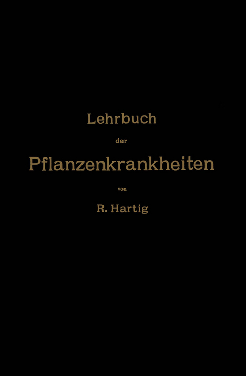 Lehrbuch der Pflanzenkrankheiten - NA Hartig