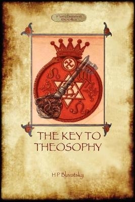 The Key to Theosophy - with original 30-page annotated glossary - Helena Petrovna Blavatsky