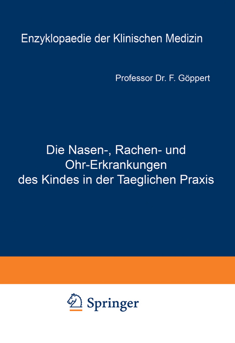 Die Nasen-, Rachen- und Ohr-Erkrankungen des Kindes in der Taeglichen Praxis - Friedrich G&ouml;ppert
