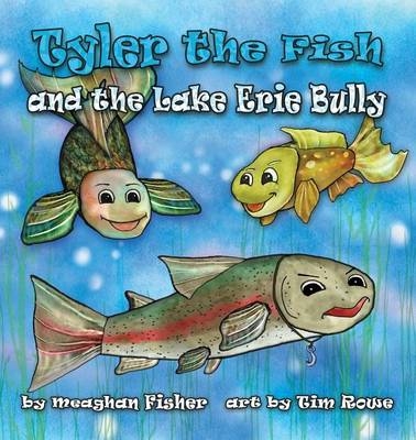 Tyler the Fish and the Lake Erie Bully - Meaghan Fisher