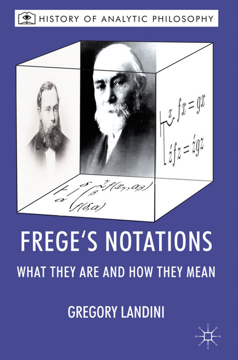 Frege&rsquo;s Notations - Gregory Landini, Michael Beaney