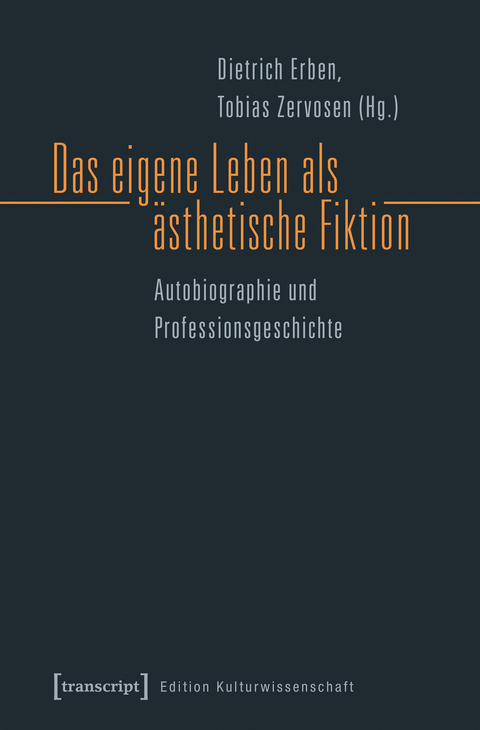 Das eigene Leben als &auml;sthetische Fiktion - 