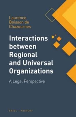 Interactions between Regional and Universal Organizations - Laurence Boisson de Chazournes