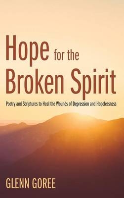 Hope for the Broken Spirit - Glenn Goree