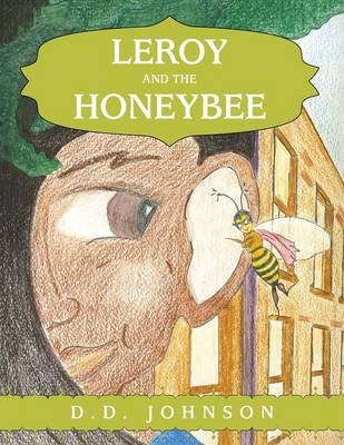 Leroy and the Honeybee - D D Johnson