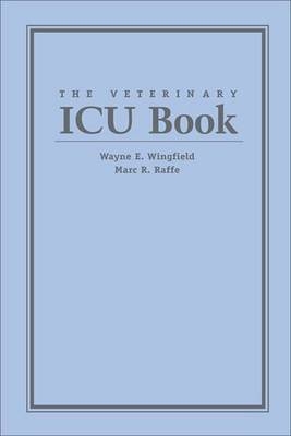 The Veterinary ICU Book - Wayne Wingfield, Marc Raffe