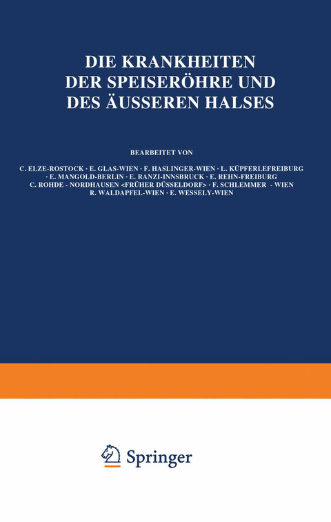 Die Krankheiten der Speiser&ouml;hre und des &Auml;usseren Halses - C. El?e, E. Glas, F. Haslinger, L. K&uuml;pferle, E. Mangold, E. Ran?i, E. Rehn, C. Rohde, F. Schlemmer, R. Waldapfel, E. Wessely