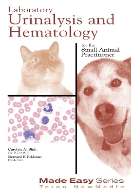 Laboratory Urinalysis and Hematology for the Small Animal Practitioner - Bernard Feldman, Carolyn Sink