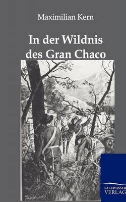 In der Wildnis des Gran Chaco